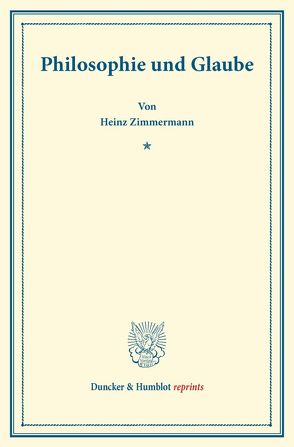 Philosophie und Glaube. von Zimmermann,  Heinz