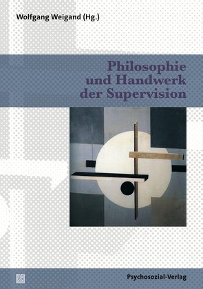 Philosophie und Handwerk der Supervision von Buchholz,  Michael B., Buer,  Ferdinand, Gambaroff,  Marina, Haubl,  Rolf, Hausinger,  Brigitte, Heltzel,  Rudolf, Hirsch,  Mathias, Klessmann,  Michael, Lohmer,  Mathias, Löwer-Hirsch,  Marga, Münch,  Winfried, Weigand,  Wolfgang, Wernado,  Mario, West-Leuer,  Beate