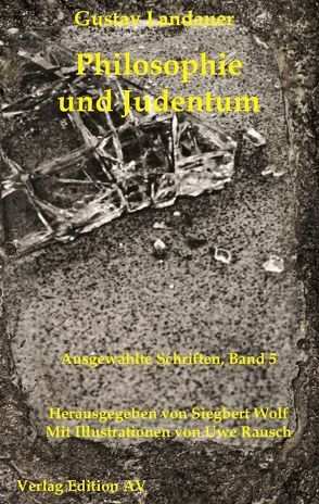 Philosophie und Judentum von Landauer,  Gustav, Rausch,  Uwe, Wolf,  Siegbert