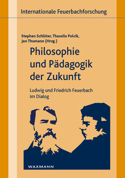 Philosophie und Pädagogik der Zukunft von Andolfi,  Ferruccio, Bosáková,  Kristína, Briese,  Olaf, Brüggen,  Friedhelm, Bykova,  Marina F., Chaput,  Emmanuel, Overhoff,  Jürgen, Polcik,  Thassilo, Reitemeyer,  Ursula, Scheier,  Claus-Artur, Schlüter,  Stephan, Shibata,  Takayuki, Thumann,  Jan, Tomasoni,  Francesco, Veríssimo Serrao,  Adriana, Waszek,  Norbert