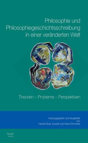 Philosophie und Philosophiegeschichtsschreibung in einer veränderten Welt von Kimmerle,  Heinz, Yousefi,  Hamid Reza