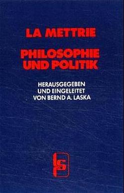 Philosophie und Politik von Busse,  Gertraud, LaMettrie,  Julien O de, Laska,  Bernd A.