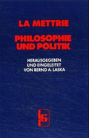 Philosophie und Politik von Busse,  Gertraud, LaMettrie,  Julien O de, Laska,  Bernd A.