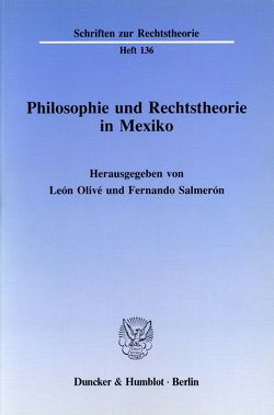 Philosophie und Rechtstheorie in Mexiko. von Olivé,  León, Salmerón,  Fernando