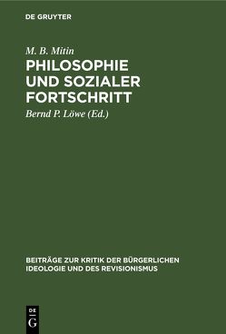 Philosophie und sozialer Fortschritt von Löwe,  Bernd P., Mitin,  M. B., Strnad,  E.