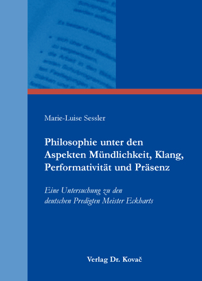 Philosophie unter den Aspekten Mündlichkeit, Klang, Performativität und Präsenz von Sessler,  Marie-Luise