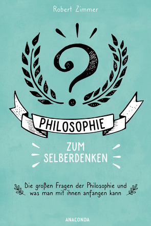 Philosophie zum Selberdenken von Zimmer,  Robert