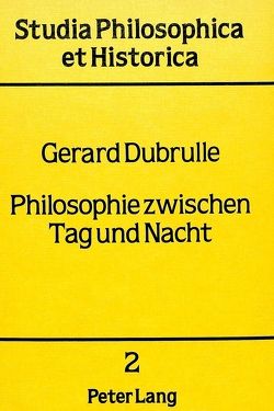 Philosophie zwischen Tag und Nacht von Dubrulle,  Gerard