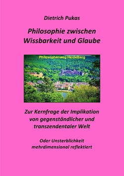 Philosophie zwischen Wissbarkeit und Glaube von Pukas,  Dietrich