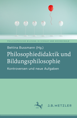 Philosophiedidaktik und Bildungsphilosophie von Bussmann,  Bettina