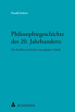 Philosophiegeschichte des 20. Jahrhunderts von Seubert,  Harald