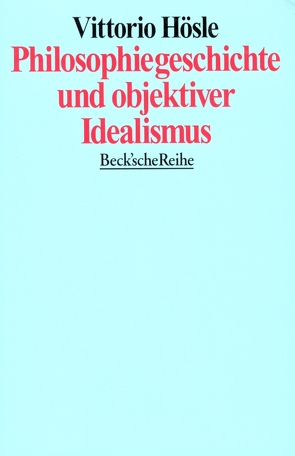 Philosophiegeschichte und objektiver Idealismus von Hösle,  Vittorio