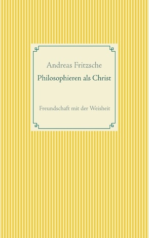 Philosophieren als Christ von Fritzsche,  Andreas