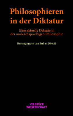 Philosophieren in der Diktatur von Dhouib,  Sarhan