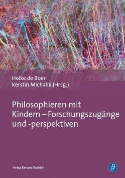 Philosophieren mit Kindern – Forschungszugänge und -perspektiven von de Boer,  Heike, Michalik,  Kerstin