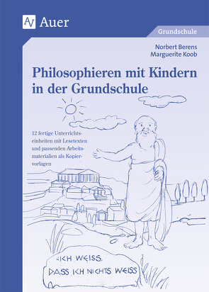 Philosophieren mit Kindern in der Grundschule von Berens,  Norbert, Koob,  Marguerite