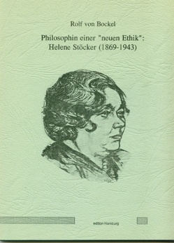 Philosophin einer „neuen Ethik“: Helene Stöcker (1869-1943) von Bockel,  Rolf von