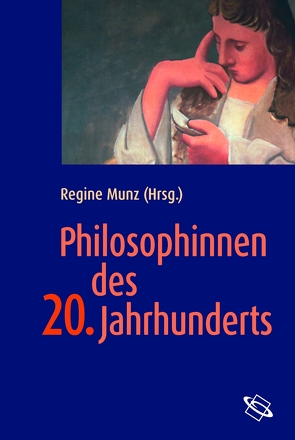 Philosophinnen des 20. Jahrhunderts von Frei Gerlach,  Franziska, Gerl-Falkovitz,  H.-B., Henke,  Silvia, Hönig,  Kathrin, Meyer,  Katrin, Munz,  Regine, Peres,  Constanze, Purtschert,  Patricia, Reiter,  Barbara, Sotos,  Rachael, Wicki-Vogt,  Maja