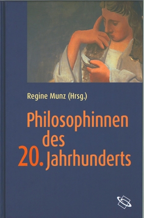 Philosophinnen des 20. Jahrhunderts von Gerl-Falkovitz,  H.-B., Gerlach,  Franziska Frei, Henke,  Silvia, Hönig,  Kathrin, Meyer,  Katrin, Munz,  Regine, Peres,  Constanze, Purtschert,  Patricia, Reiter,  Barbara, Sotos,  Rachael, Wicki-Vogt,  Maja