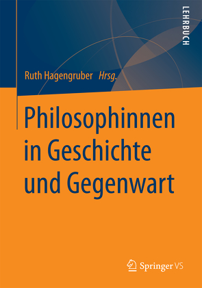 Philosophinnen in Geschichte und Gegenwart. von Hagengruber,  Ruth