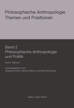 Philosophische Anthropologie und Politik von Gangl,  Manfred, Plas,  Guillaume, Raulet,  Gérard