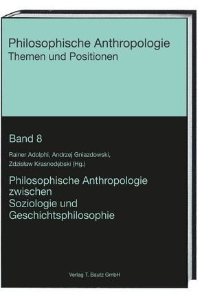 Philosophische Anthropologie zwischen Soziologie und Geschichtsphilosophie von Adolphi,  Rainer, Gniazdowski,  Andrzej, Krasnodebski,  Zdzislaw