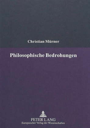 Philosophische Bedrohungen von Muerner,  Christian