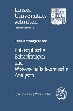 Philosophische Betrachtungen und Wissenschaftstheoretische Analysen von Wohlgenannt,  Rudolf