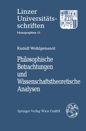 Philosophische Betrachtungen und Wissenschaftstheoretische Analysen von Wohlgenannt,  Rudolf