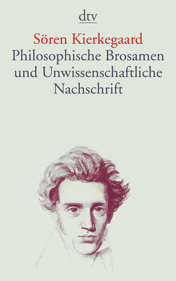 Philosophische Brosamen und Unwissenschaftliche Nachschrift von Diderichsen,  B., Diderichsen,  S., Diem,  Hermann, Kierkegaard,  Soeren