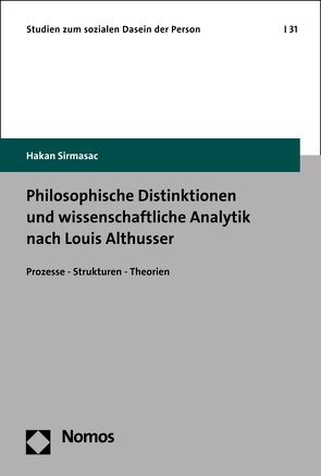 Philosophische Distinktionen und wissenschaftliche Analytik nach Louis Althusser von Sirmasac,  Hakan