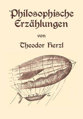 Philosophische Erzählungen von Herzl,  Theodor, Mittelmann,  Hanni, Schmidt,  Carsten