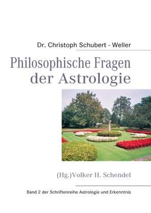 Philosophische Fragen der Astrologie von Schendel,  Volker H., Schubert-Weller,  Christoph