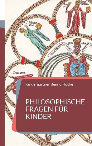 Philosophische Fragen für Kinder von Benno Hocke,  Kindergärtner