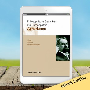 Philosophische Gedanken zur Homöopathie Aphorismen von Kent,  James Tyler