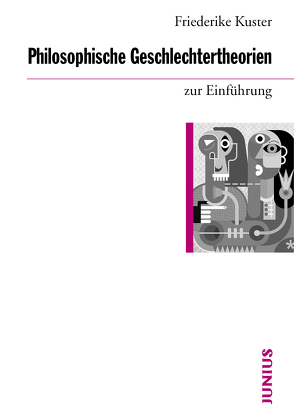 Philosophische Geschlechtertheorien zur Einführung von Küster,  Friederike