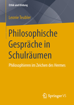 Philosophische Gespräche in Schulräumen von Teubler,  Leonie