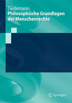 Philosophische Grundlagen der Menschenrechte von Tiedemann,  Paul