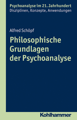 Philosophische Grundlagen der Psychoanalyse von Benecke,  Cord, Gast,  Lilli, Leuzinger-Bohleber,  Marianne, Mertens,  Wolfgang, Schöpf,  Alfred