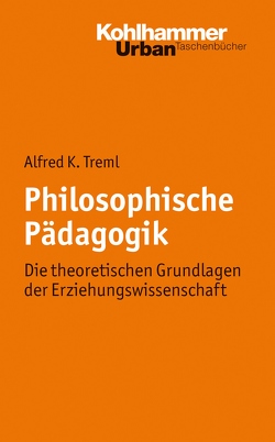 Philosophische Pädagogik von Treml,  Alfred K.