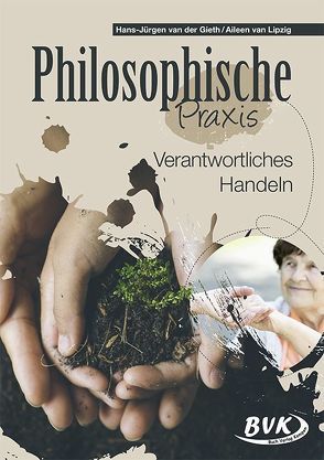 Philosophische Praxis: Verantwortliches Handeln von van der Gieth,  Hans-Jürgen, van Lipzig,  Aileen