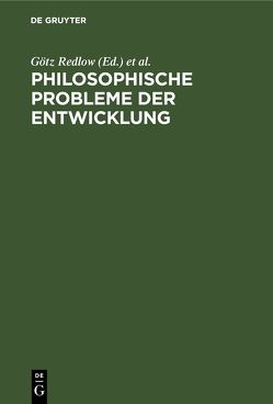 Philosophische Probleme der Entwicklung von Redlow,  Götz, Stiehler,  Gottfried