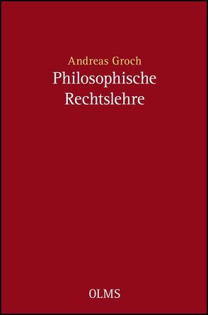 Philosophische Rechtslehre von Groch,  Andreas