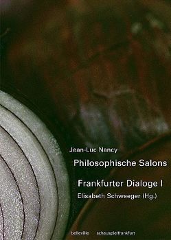 Philosophische Salons – Frankfurter Dialoge I von Nancy,  Jean-Luc, Schweeger,  Elisabeth