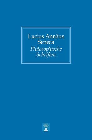 Philosophische Schriften von Moser,  J. M., Seneca,  Lucius Annaeus