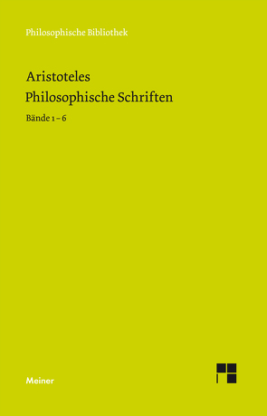 Philosophische Schriften. Bände 1-6 von Aristoteles, Bien,  Günther, Bonitz,  Hermann, Corcilius,  Klaus, Detel,  Wolfgang, Rolfes,  Eugen, Schütrumpf,  Eckart, Seidl,  Horst, Zekl,  Hans Günter