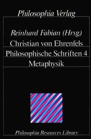 Philosophische Schriften / Metaphysik von Chisholm,  Roderick M, Ehrenfels,  Christian von, Fabian,  Reinhard