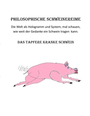 Philosophische Schweinereime – Das tapfere kranke Schwein von Bornhöft,  Gudrun