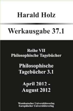Philosophische Tagebücher 37.1 und 37.2 (Zwei Bände) von Holz,  Harald