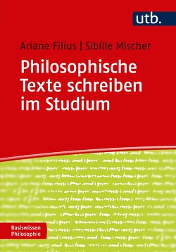 Philosophische Texte schreiben im Studium von Filius,  Ariane, Mischer,  Sibille